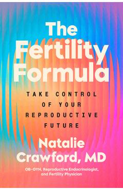 Coperta cărții 'The Fertility Formula: Take Control of Your Reproductive Future - Natalie Crawford'