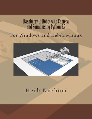 Coperta cărții 'Raspberry Pi Robot with Camera and Sound using Python 3.2: For Windows and Debian-Linux - Herb Norbom'