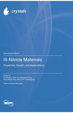 Coperta cărții 'III-Nitride Materials: Properties, Growth, and Applications - Yangfeng Li'