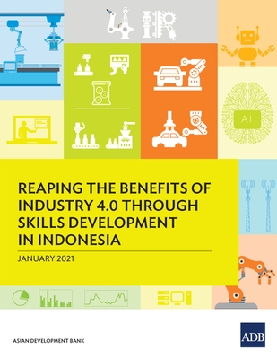 Coperta cărții 'Reaping the Benefits of Industry 4.0 through Skills Development in Indonesia -'