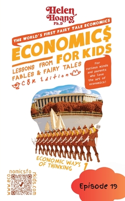 Coperta cărții 'Economics for Kids: Economic Ways of Thinking 1 - Lessons from Fables & Fairy Tales - Helen Hoang'