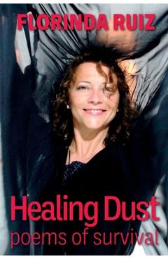 Poza produsului Healing Dust: Poems of Survival - Florinda Ruiz