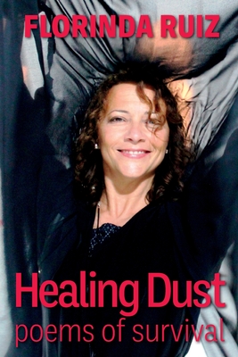 Healing Dust: Poems of Survival - Florinda Ruiz