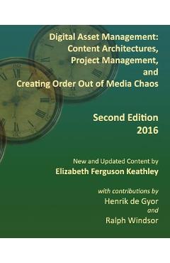 Coperta cărții 'Digital Asset Management: Content Architectures, Project Management, and Creating Order Out of Media Chaos: Second'