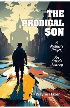 The Prodigal Son - Wayne Hazen