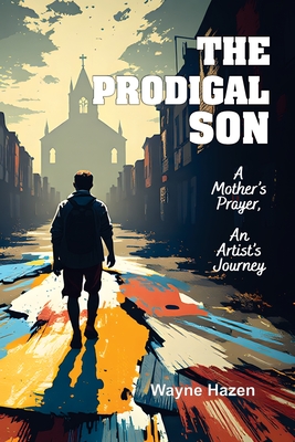 Coperta cărții 'The Prodigal Son - Wayne Hazen'