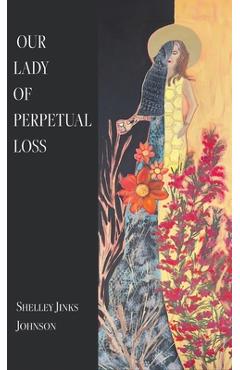Coperta cărții 'Our Lady of Perpetual Loss - Shelley Jinks Johnson'