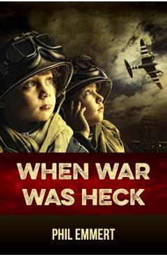 Coperta cărții 'When War Was Heck - Phil Emmert'