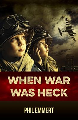 Coperta cărții 'When War Was Heck - Phil Emmert'
