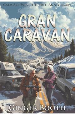 Coperta cărții 'Gran Caravan: Calm Act West, the 10th Anniversary - Ginger Booth'