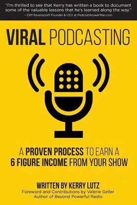 Viral Podcasting: How To Earn A 6 Figure Income From Your Podcast - Valerie Geller