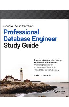 Coperta cărții 'Google Cloud Certified Professional Cloud Database Engineer Study Guide - Jake Holmquist'