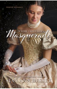 Poza produsului A Time Traveler's Masquerade: A McQuivey's Costume Shop Romance - Sian Ann Bessey