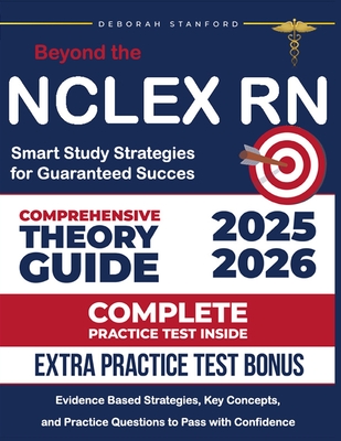 Coperta cărții 'Beyond the NCLEX-RN: Smart Study Strategies for Guaranteed Success. Evidence-Based Strategies, Key Concepts, and'