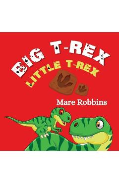 Coperta cărții 'Big T-Rex. Little T-Rex - Mare Robbins'