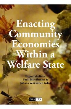 Coperta cărții 'Enacting Community Economies Within a Welfare State - Teppo Eskelinen'