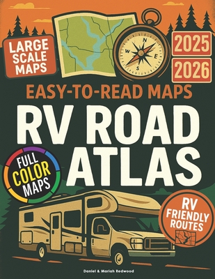 The RVers Road Atlas: Discover America's Safest RV Routes, Scenic Stops, and Campgrounds with Turn-by-Turn Navigation for Rural Roads, Real Detours, a - Daniel And Mariah Redwood