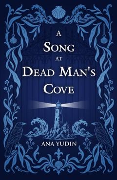 Coperta cărții 'A Song at Dead Man's Cove - Ana Yudin'