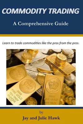 Coperta cărții 'Commodity Trading: A Comprehensive Guide - Julie Hawk'