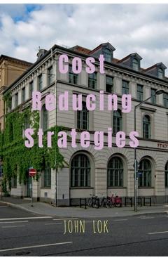 Coperta cărții 'Cost Reducing Strategies - John Lok'