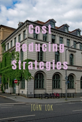 Coperta cărții 'Cost Reducing Strategies - John Lok'