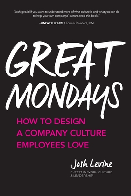 Great Mondays: How to Design a Company Culture Employees Love - Josh Levine