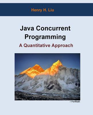 Coperta cărții 'Java Concurrent Programming: A Quantitative Approach - Henry H. Liu'