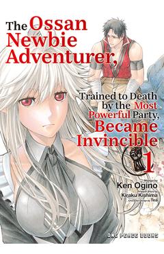 Poza produsului The Ossan Newbie Adventurer, Trained to Death by the Most Powerful Party, Became Invincible Volume 1 - Ken Ogino