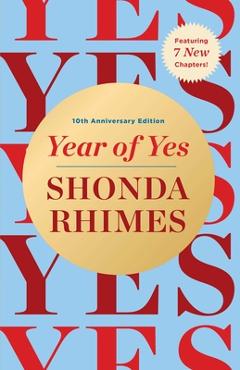 Poza produsului Year of Yes: 10th Anniversary Edition - Shonda Rhimes