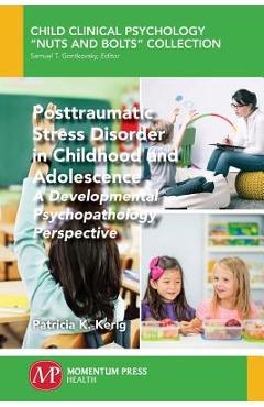 Coperta cărții 'Posttraumatic Stress Disorder in Childhood and Adolescence: A Developmental Psychopathology Perspective - Patricia K.'