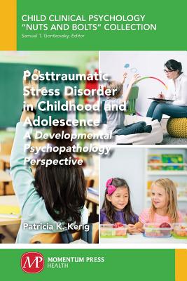 Coperta cărții 'Posttraumatic Stress Disorder in Childhood and Adolescence: A Developmental Psychopathology Perspective - Patricia K.'