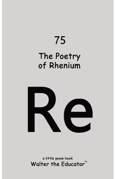 Coperta cărții 'The Poetry of Rhenium -'