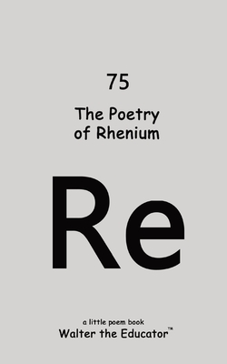 Coperta cărții 'The Poetry of Rhenium -'