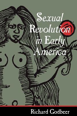 Coperta cărții 'Sexual Revolution in Early America - Richard Godbeer'