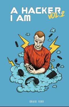 Coperta cărții 'A Hacker I Am Vol 2 - Craig Ford'