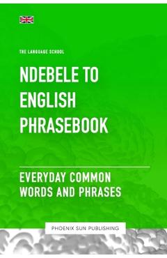 Coperta cărții 'Ndebele To English Phrasebook - Everyday Common Words And Phrases - Ps Publishing'