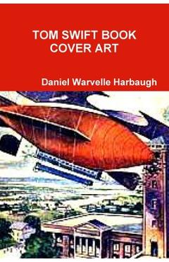Coperta cărții 'Tom Swift Book Cover Art - Daniel Warvelle Harbaugh'