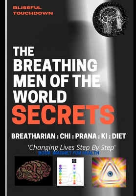 The Breathing Men of the World - SECRETS - Sadiq Mh Ali