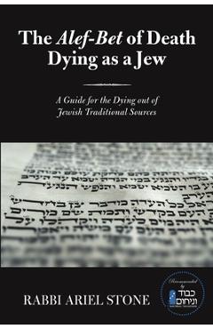 Poza produsului The Alef-Bet of Death Dying as a Jew: A Guide for the Dying out of Jewish Traditional Sources - Rabbi Ariel Stone