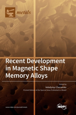 Recent Development in Magnetic Shape Memory Alloys - Volodymyr Chernenko