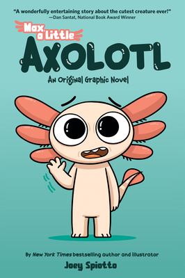 Max, a Little Axolotl #1 (an Original Graphic Novel) - Joey Spiotto