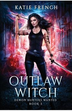Coperta cărții 'Outlaw Witch: A Demon Slayer Urban Fantasy - Katie French'