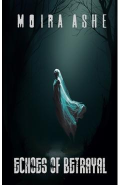 Poza produsului Echoes of Betrayal - Moira Ashe