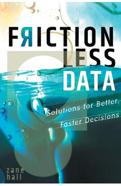 Coperta cărții 'Frictionless Data: Solutions for Better, Faster Decisions - Zane Hall'