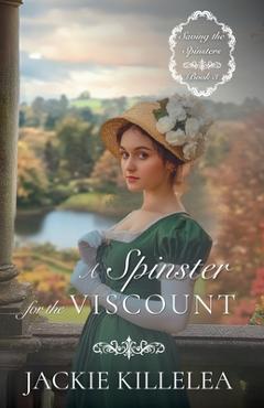 Poza produsului A Spinster for the Viscount - Jackie Killelea