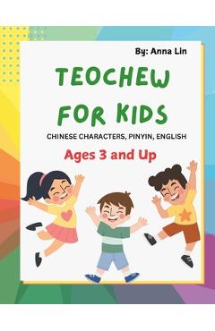 Coperta cărții 'Teochew for Kids: Chinese Characters, Pinyin, English - Anna Lin'