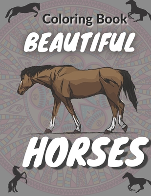 Beautiful Horses Coloring Book: Coloring Book for Adults │ 25 Coloring pages Beautiful Horses │ 8.5 x 11 Inshes │The Amazing World O - Roberto Mirka