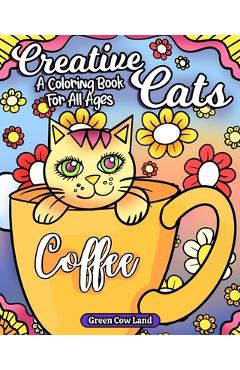 Coperta cărții 'Creative Cats: A Coloring Book For All Ages - Lin Watchorn'