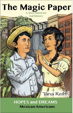Coperta cărții 'The Magic Paper: Mexican-Americans: A Story Based on Real History - Tana Reiff'
