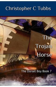 Coperta cărții 'The Trojan horse: The Dorset Boy - Book 7 - Christopher C. Tubbs'